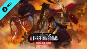 Total War: THREE KINGDOMS - A World Betrayed
